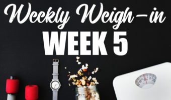 Weekly Weigh-in Week 5