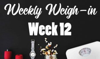 Weekly Weigh-in Week 12
