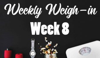 Weekly Weigh-in Week 8