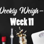 Weekly Weigh-in Week 11
